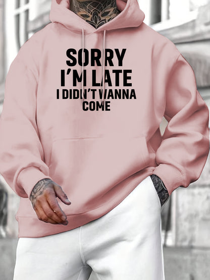 Casual Long Sleeve Hoodies - Sorry I'm Late I Didn't Wanna Come Print Kangaroo Pocket Hoodie - Pullover Sweatshirt for Men, Fall Winter Clothing